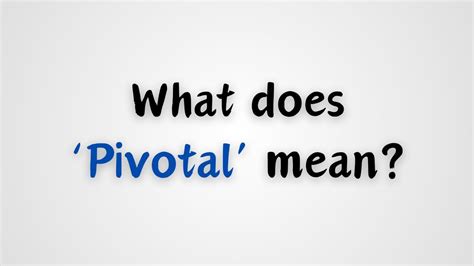 pivotal meaning in tagalog|Pivotal: Filipino translation, definition, meaning, synonyms.